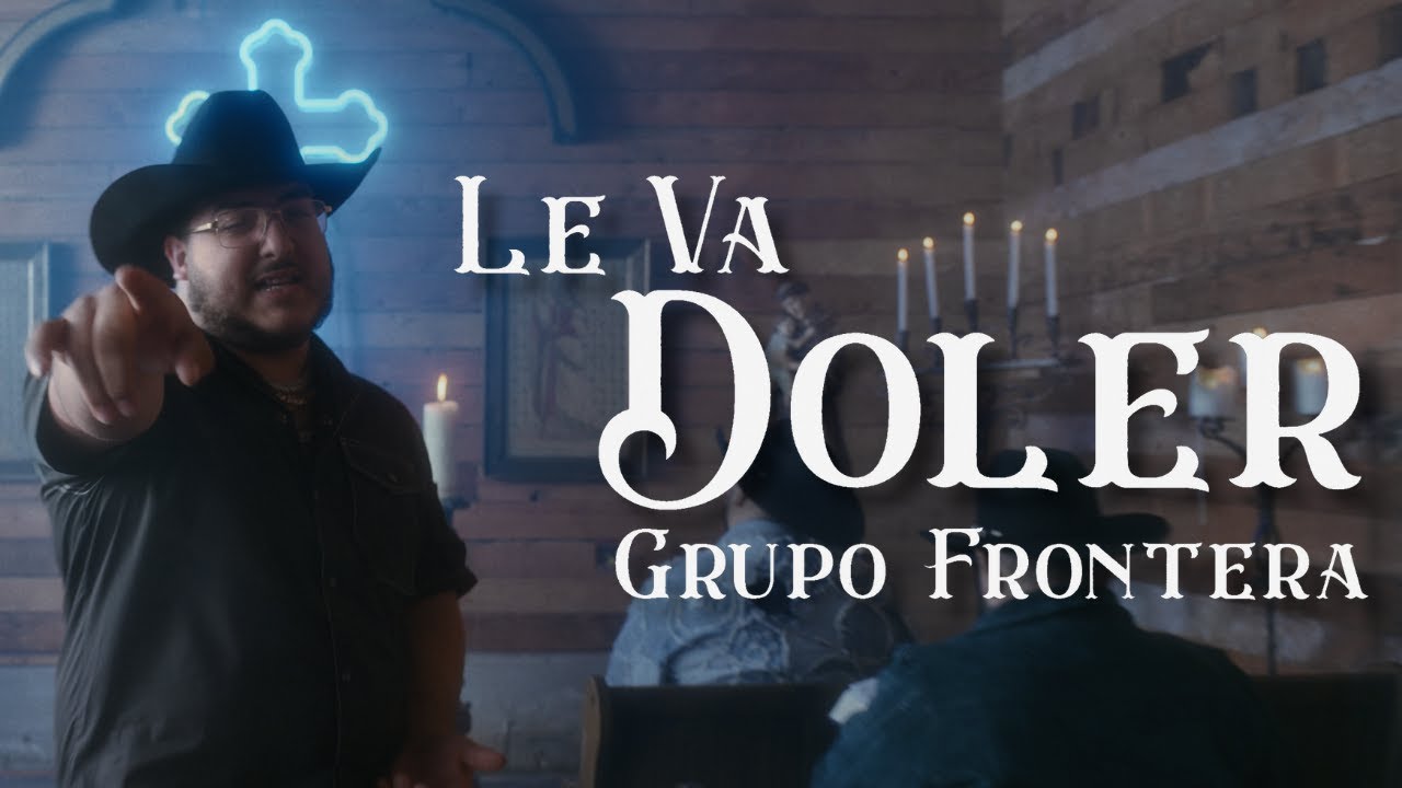Grupo Frontera - Le Va Doler (Video Oficial)