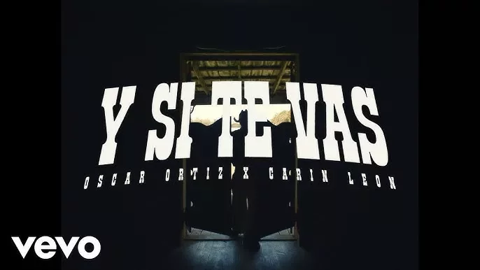 Oscar Ortiz, Carin León - Y Si Te Vas (Official Video)
