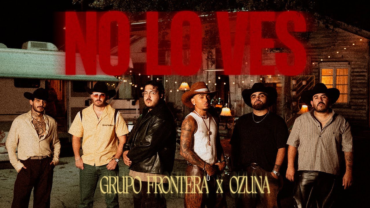 Grupo Frontera, Ozuna - no lo ves (Video Oficial)